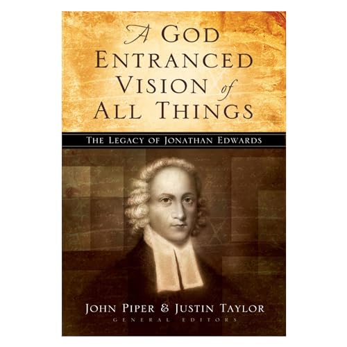 Stock image for A God Entranced Vision of All Things: The Legacy of Jonathan Edwards for sale by Goodwill of Colorado