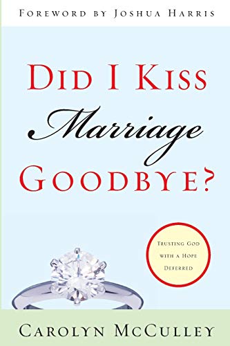 Beispielbild fr Did I Kiss Marriage Goodbye?: Trusting God with a Hope Deferred zum Verkauf von WorldofBooks