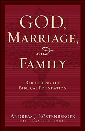 Beispielbild fr God, Marriage, and Family : Rebuilding the Biblical Foundation zum Verkauf von Better World Books