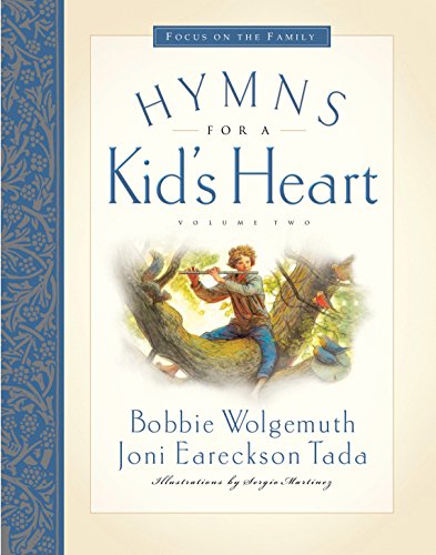 Hymns for a Kid's Heart, Vol. 2 (9781581345827) by Wolgemuth, Bobbie; Tada, Joni Eareckson