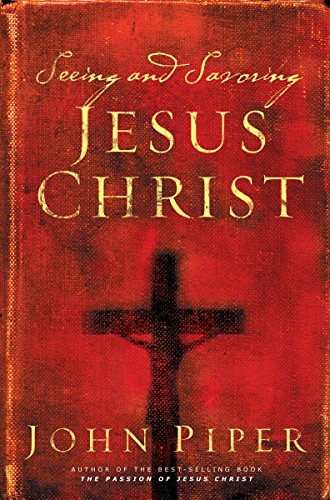 Imagen de archivo de Seeing and Savoring Jesus Christ (Revised Edition) a la venta por Gulf Coast Books