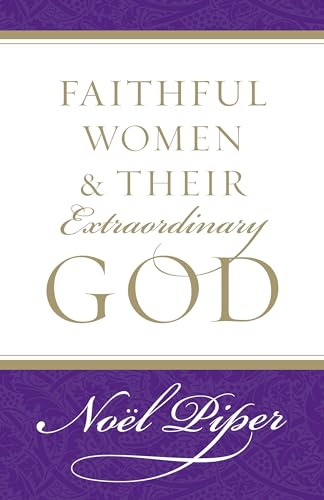 Beispielbild fr Faithful Women and Their Extraordinary God zum Verkauf von Better World Books