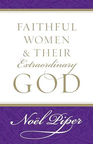 Stock image for Faithful Women and Their Extraordinary God for sale by Gulf Coast Books