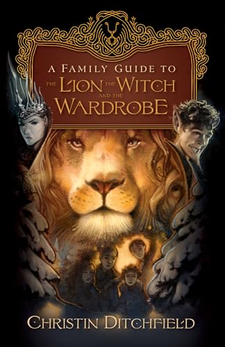 9781581347258: A Family Guide to The Lion, the Witch and the Wardrobe