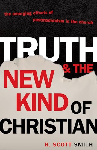 9781581347401: Truth And the New Kind of Christian: The Emerging Effect of Postmodernism in the Church