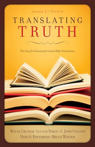 Imagen de archivo de Translating Truth: The Case for Essentially Literal Bible Translation a la venta por HPB-Ruby