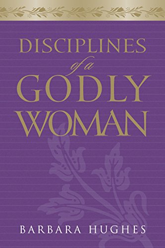 Disciplines of a Godly Woman (Paperback Edition)