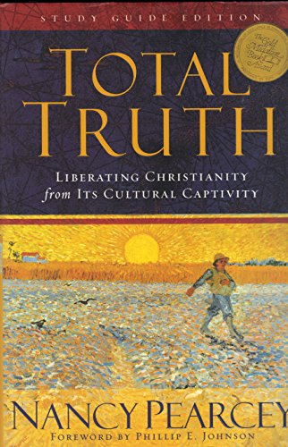 9781581347647: TOTAL TRUTH~LIBERATING CHRISTIANITY FROM ITS CULTURAL CAPTIVITY