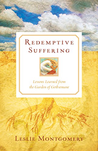 Imagen de archivo de Redemptive Suffering : Lessons Learned from the Garden of Gethsemane a la venta por Better World Books