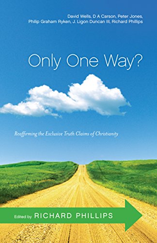 Stock image for Only One Way?: Reaffirming the Exclusive Truth Claims of Christianity for sale by Your Online Bookstore