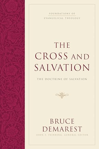 9781581348125: The Cross and Salvation: The Doctrine of Salvation (Foundations of Evangelical Theology)