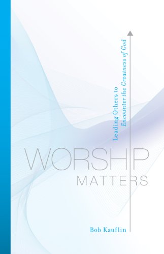 Imagen de archivo de Worship Matters: Leading Others to Encounter the Greatness of God a la venta por Orion Tech