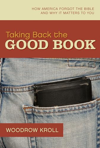 Imagen de archivo de Taking Back the Good Book: How America Forgot the Bible and Why It Matters to You a la venta por Nealsbooks