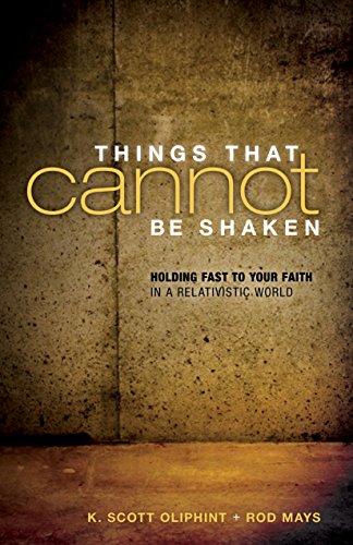 Stock image for Things That Cannot Be Shaken: Holding Fast to Your Faith in a Relativistic World for sale by Your Online Bookstore