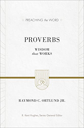 Beispielbild fr Proverbs. Wisdom that Works [Preaching the Word] zum Verkauf von Windows Booksellers