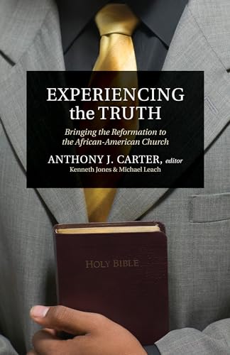 9781581348873: Experiencing the Truth: Bringing the Reformation to the African-American Church