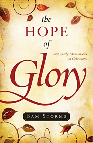 Stock image for The Hope of Glory : 100 Daily Meditations on Colossians for sale by Better World Books