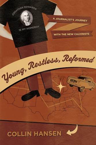 Beispielbild fr Young, Restless, Reformed: A Journalist's Journey with the New Calvinists zum Verkauf von BooksRun