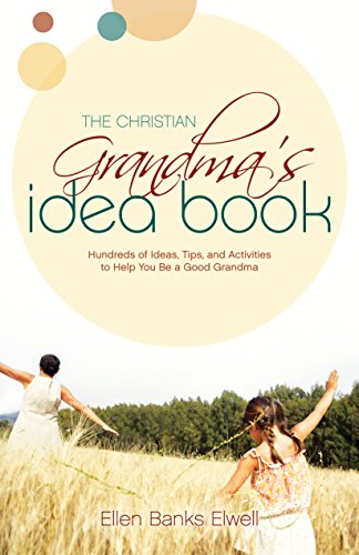 Beispielbild fr The Christian Grandma's Idea Book: Hundreds of Ideas, Tips, and Activities to Help You Be a Good Grandma zum Verkauf von Wonder Book