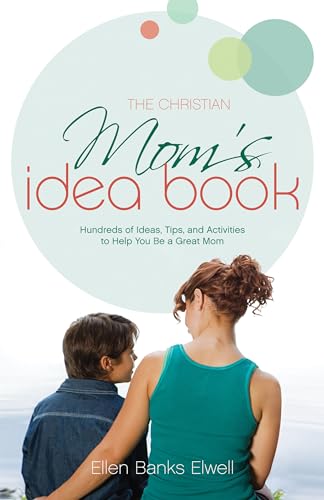 Beispielbild fr The Christian Moms Idea Book (Revised Edition): Hundreds of Ideas, Tips, and Activities to Help You Be a Great Mom zum Verkauf von Goodwill of Colorado