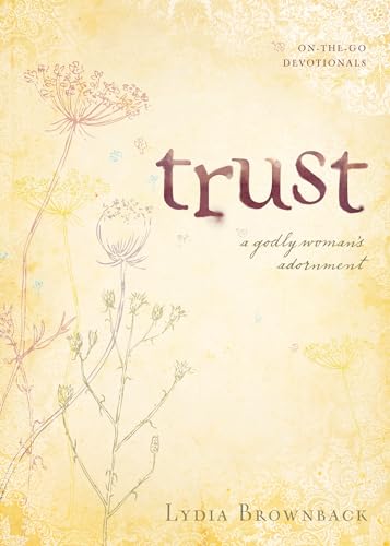 Beispielbild fr Trust: A Godly Woman's Adornment (On-the-Go Devotionals) zum Verkauf von Wonder Book