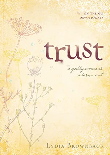 Stock image for Trust: A Godly Woman's Adornment (On-the-Go Devotionals) for sale by Hippo Books