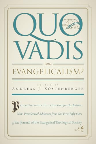 Beispielbild fr Quo Vadis, Evangelicalism?: Perspectives on the Past, Direction for the Future: Nine Presidential Addresses from the First Fifty Years of the Jour zum Verkauf von ThriftBooks-Dallas