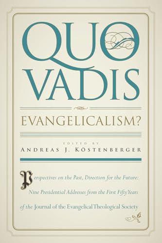 Imagen de archivo de Quo Vadis, Evangelicalism?: Perspectives on the Past, Direction for the Future: Nine Presidential Addresses from the First Fifty Years of the Journal of the Evangelical Theological Society a la venta por 4 THE WORLD RESOURCE DISTRIBUTORS