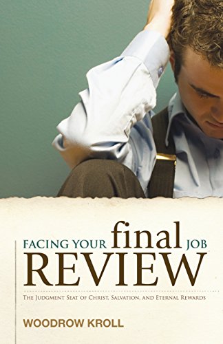 Beispielbild fr Facing Your Final Job Review : The Judgment Seat of Christ, Salvation, and Eternal Rewards zum Verkauf von Better World Books