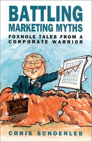 Beispielbild fr Battling Marketing Myths: Foxhole Tales from a Corporate Warrior zum Verkauf von Hawking Books