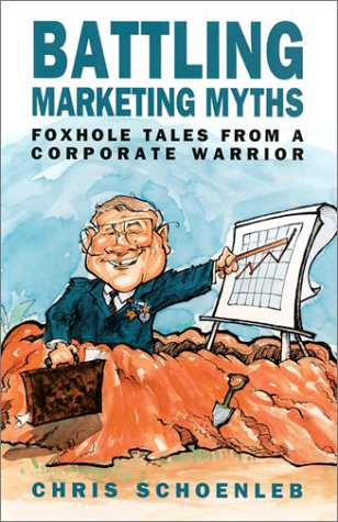 Stock image for Battling Marketing Myths : Foxhole Tales from a Corporate Warrior for sale by Better World Books