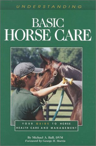 Beispielbild fr Understanding Basic Horse Care: Your Guide To Horse Health Care And Management (ILLUSTRATED) zum Verkauf von Once Upon A Time Books