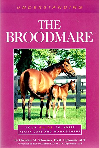 Imagen de archivo de Understanding the Broodmare: Your Guide to Horse Health Care and Management (The Horse Health Care Library Series) a la venta por Goodwill of Colorado