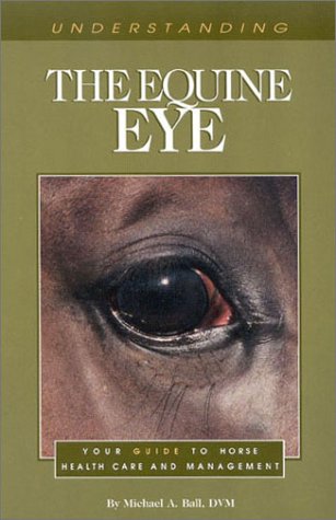 Beispielbild fr Understanding the Equine Eye: Your Guide to Horse Health Care and Management zum Verkauf von HPB Inc.