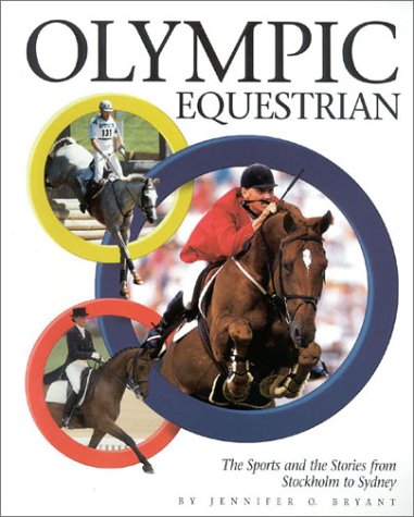 Imagen de archivo de Olympic Equestrian: The Sports and the Stories from Stockholm to Sydney a la venta por HPB Inc.