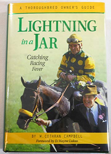 Stock image for Lightning in a Jar: Catching Racing Fever - A Thoroughbred Owner's Guide, 1st Edition for sale by Decluttr