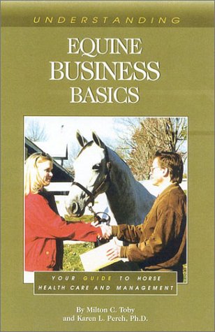 Stock image for Understanding Equine Business Basics: Your Guide to Horse Health Care and Management for sale by Decluttr