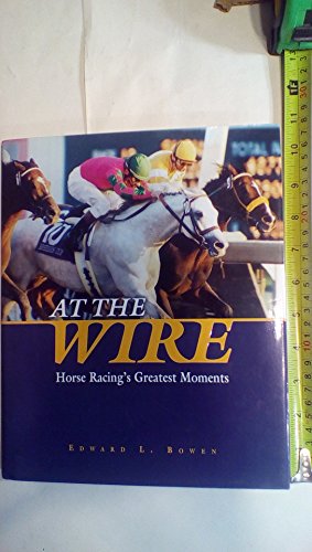 AT THE WIRE: Horse Racing's Greatest Moments