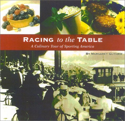 9781581500844: Racing to the Table: A Culinary Tour of Sporting America