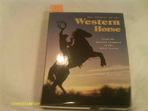 Stock image for The Journey of the Western Horse : From the Spanish Conquest to the Silver Screen for sale by Better World Books: West