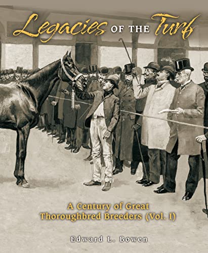 Imagen de archivo de Legacies of the Turf: A Century of Great Thoroughbred Breeders a la venta por Half Price Books Inc.