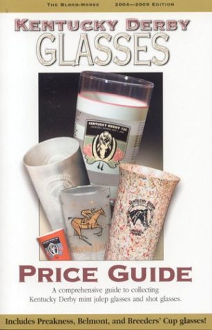 9781581501087: Kentucky Derby Glasses Price Guide, 2004-2005