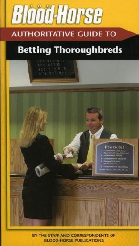Imagen de archivo de The Blood-Horse Authoritative Guide to Betting a la venta por Ergodebooks