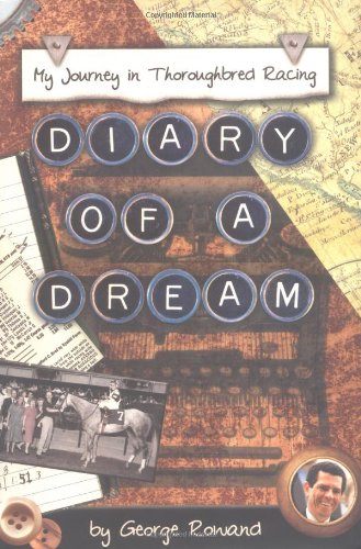 Imagen de archivo de Diary of a Dream : My Journey in Thoroughbred Racing a la venta por Better World Books