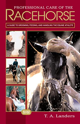 Stock image for Professional Care of the Racehorse: A Guide to Grooming, Feeding, and Handling the Equine Athlete for sale by SecondSale