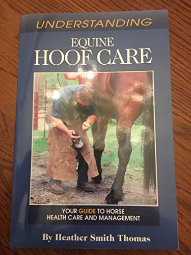 Stock image for Understanding Equine Hoof Care: Your Guide to Horse Health Care and Management for sale by HPB-Ruby
