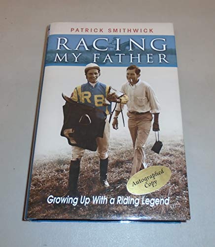 Beispielbild fr Racing My Father : Growing up with a Riding Legend zum Verkauf von Better World Books