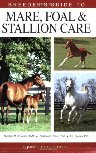 Stock image for Breeder's Guide to Mare, Foal & Stallion Care (Horse Health Care Library) for sale by Half Price Books Inc.
