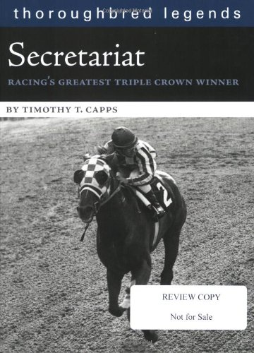 Imagen de archivo de Secretariat: Racing's Greatest Triple Crown Winner (Thoroughbred Legends (Unnumbered)) a la venta por SecondSale