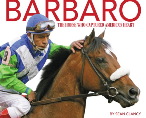 Imagen de archivo de Barbaro : The Horse Who Captured America's Heart a la venta por Better World Books: West